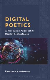 E-book, Digital Poetics : A Ricoeurian Approach to Digital Technologies, Bloomsbury Publishing