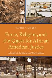 E-book, Force, Religion, and the Quest for African American Justice : A Study of the Black Just War Tradition, Bloomsbury Publishing