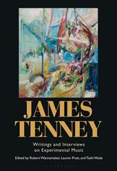 eBook, James Tenney : Writings and Interviews on Experimental Music, Bloomsbury Publishing