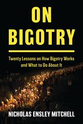 E-book, On Bigotry : Twenty Lessons on How Bigotry Works and What to Do About It, Bloomsbury Publishing