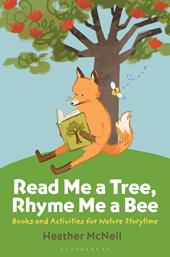 E-book, Read Me a Tree, Rhyme Me a Bee : Books and Activities for Nature Storytime, Bloomsbury Publishing