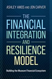 E-book, The Financial Integration and Resilience Model : Building the Museum Financial Ecosystem, Bloomsbury Publishing