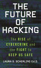 E-book, The Future of Hacking : The Rise of Cybercrime and the Fight to Keep Us Safe, Bloomsbury Publishing