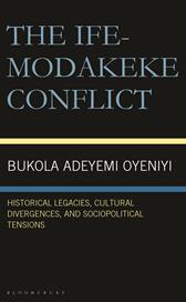 E-book, The Ife-Modakeke Conflict : Historical Legacies, Cultural Divergences, and Sociopolitical Tensions, Bloomsbury Publishing