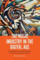 E-book, The Music Industry in the Digital Age : How Platforms are Redefining Pop, DIY and Participatory Culture, Bloomsbury Publishing