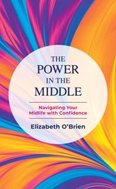E-book, The Power in the Middle : Navigating Your Midlife with Confidence, Bloomsbury Publishing