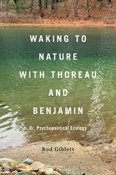 E-book, Waking to Nature with Thoreau and Benjamin : Or, Psychopolitical Ecology, Bloomsbury Publishing