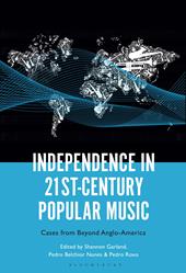 eBook, Independence in 21st-Century Popular Music : Cases from Beyond Anglo-America, Bloomsbury Publishing