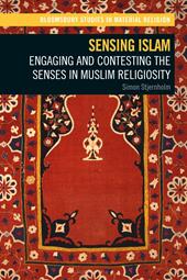 eBook, Sensing Islam : Engaging and Contesting the Senses in Muslim Religiosity, Bloomsbury Publishing