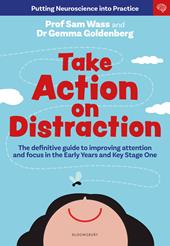 E-book, Take Action on Distraction : The definitive guide to improving attention and focus in the Early Years and Key Stage One, Bloomsbury Publishing