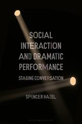 E-book, Social Interaction and Dramatic Performance : Staging Conversation, Bloomsbury Publishing