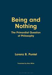 eBook, Being and Nothing : The Primordial Question of Philosophy, Bloomsbury Publishing