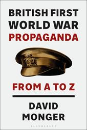 eBook, British First World War Propaganda : From A to Z, Bloomsbury Publishing
