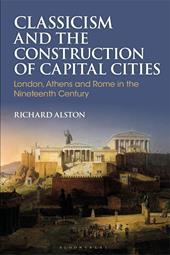 eBook, Classicism and the Construction of Capital Cities : London, Athens and Rome in the Nineteenth Century, Bloomsbury Publishing