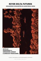 E-book, River Delta Futures : Endangered Communities in Audiovisual Media, Bloomsbury Publishing