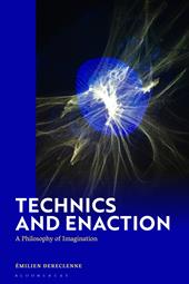 E-book, Technics and Enaction : A Philosophy of Imagination, Bloomsbury Publishing