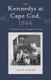eBook, The Kennedys at Cape Cod, 1944 : The Summer That Changed Everything, Bloomsbury Publishing