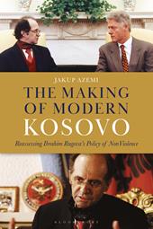 E-book, The Making of Modern Kosovo : Reassessing Ibrahim Rugova's Policy of Non-Violence, Bloomsbury Publishing