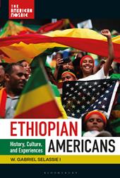 E-book, Ethiopian Americans : History, Culture, and Experiences, Bloomsbury Publishing