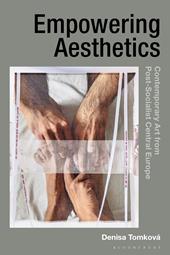 eBook, Empowering Aesthetics : Contemporary Art from Post-Socialist Central Europe, Bloomsbury Publishing