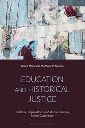 eBook, Education and Historical Justice : Redress, Reparations and Reconciliation in the Classroom, Bloomsbury Publishing