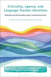 E-book, Criticality, Agency, and Language Teacher Identities : Research and Praxis from Global Teacher Education, Bloomsbury Publishing