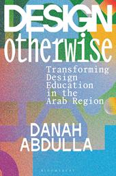 E-book, Design Otherwise : Transforming Design Education in the Arab Region, Bloomsbury Publishing