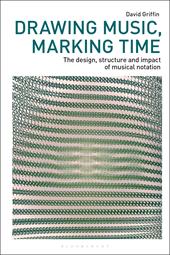 E-book, Drawing Music, Marking Time : The design, structure and impact of musical notation, Bloomsbury Publishing