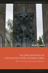 E-book, The Emplantation of Catholicism in Pre-modern Korea : Texts, Teachings and Gender Relations, Bloomsbury Publishing