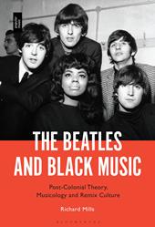 E-book, The Beatles and Black Music : Post-Colonial Theory, Musicology and Remix Culture, Bloomsbury Publishing