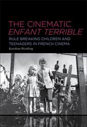 E-book, The Cinematic Enfant Terrible : Rule Breaking Children and Teenagers in French Cinema, Bloomsbury Publishing