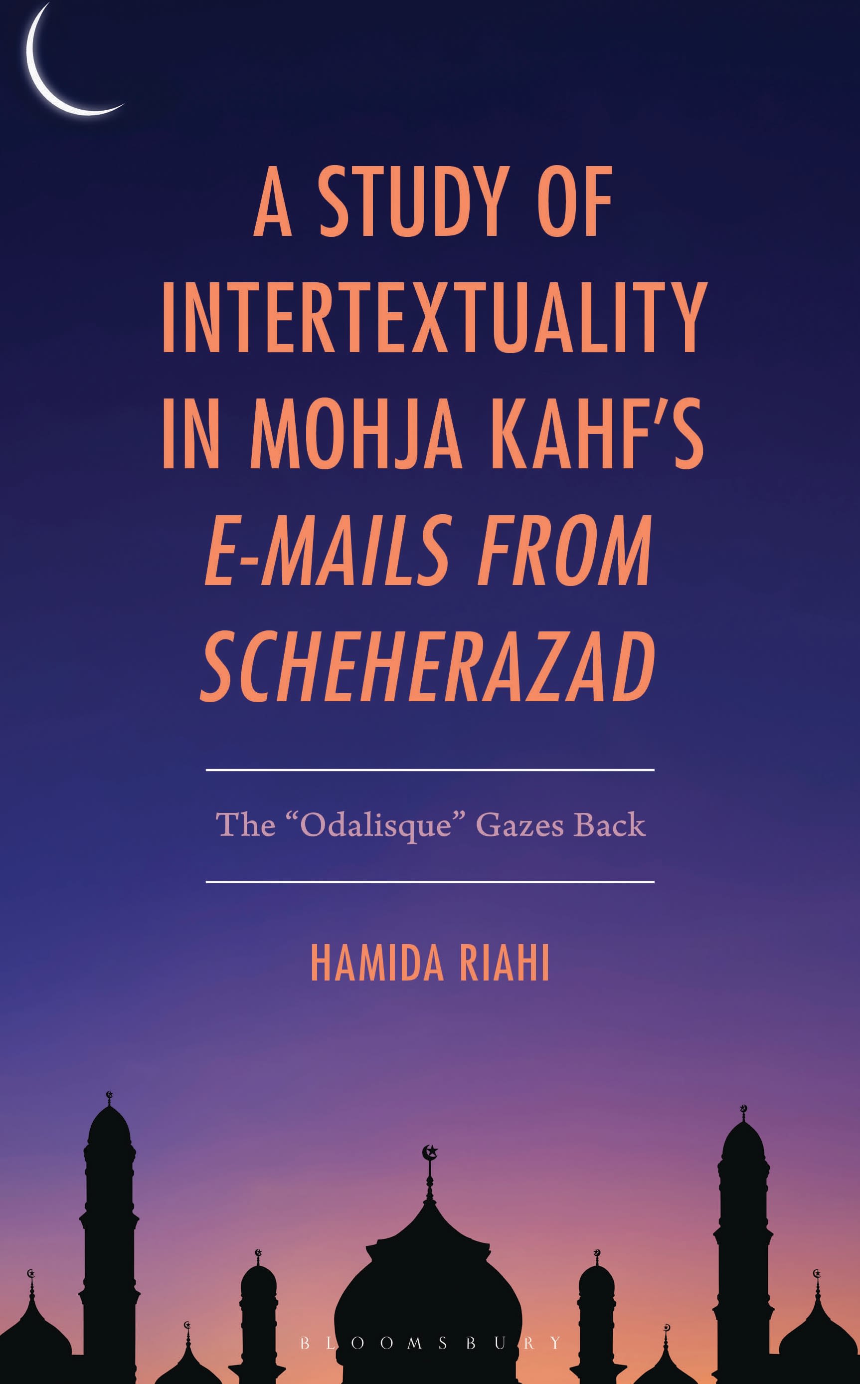 E-book, A Study of Intertextuality in Mohja Kahf's "E-Mails from Scheherazad" : The "Odalisque\u0022 Gazes Back, Bloomsbury Academic
