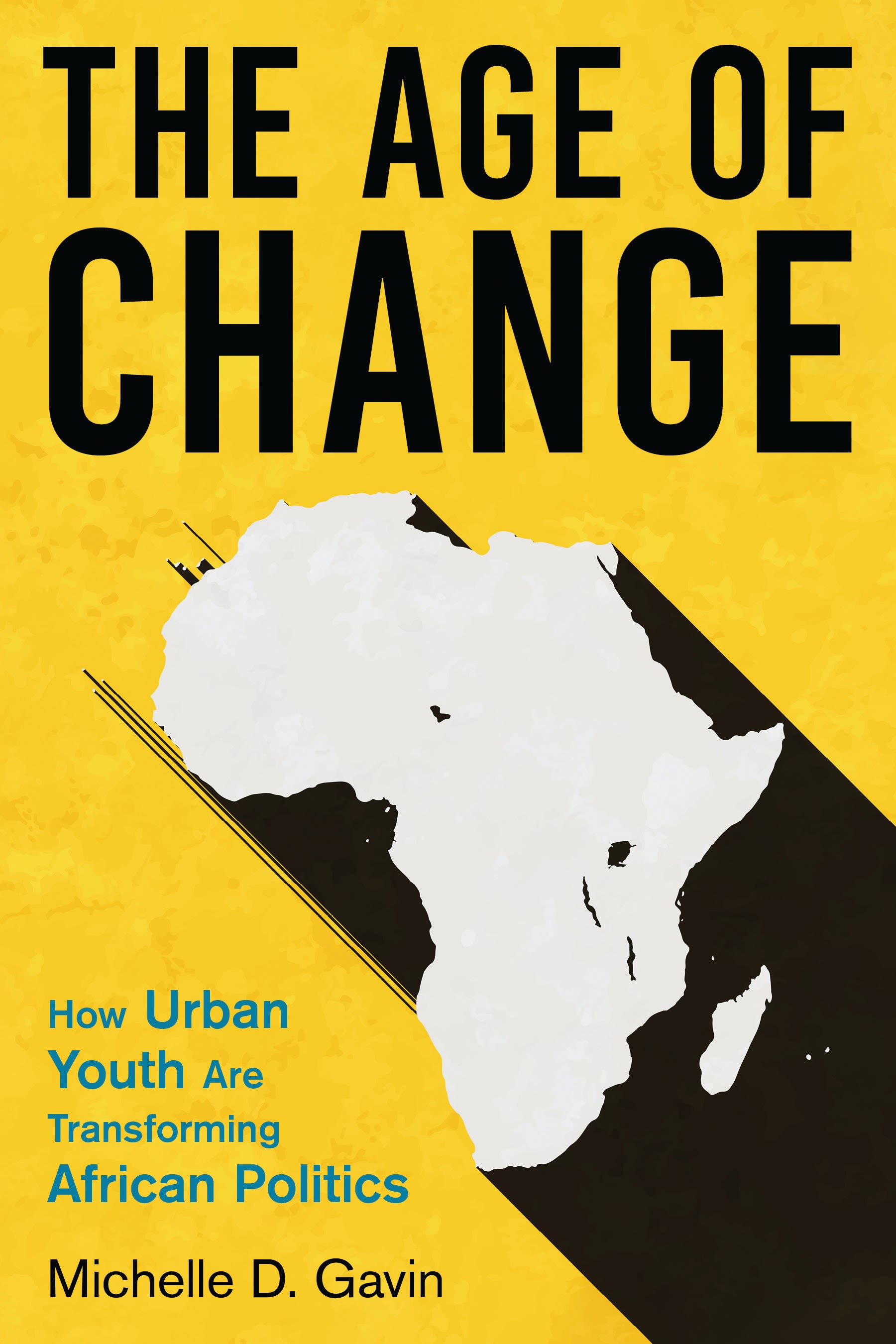 E-book, The Age of Change : How Urban Youth Are Transforming African Politics, Bloomsbury Academic