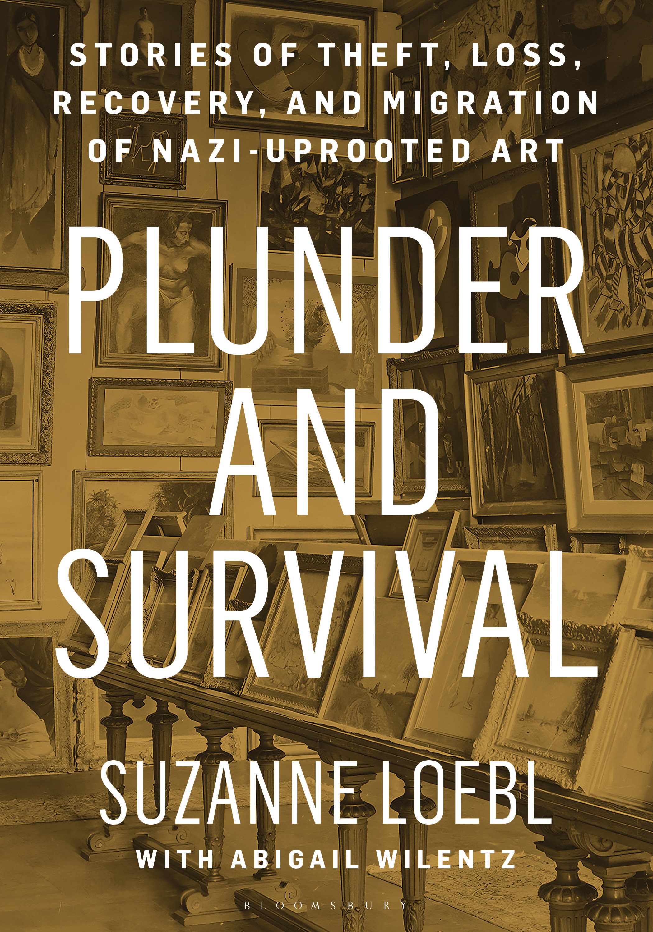 E-book, Plunder and Survival : Stories of Theft, Loss, Recovery, and Migration of Nazi Uprooted Art, Bloomsbury Academic