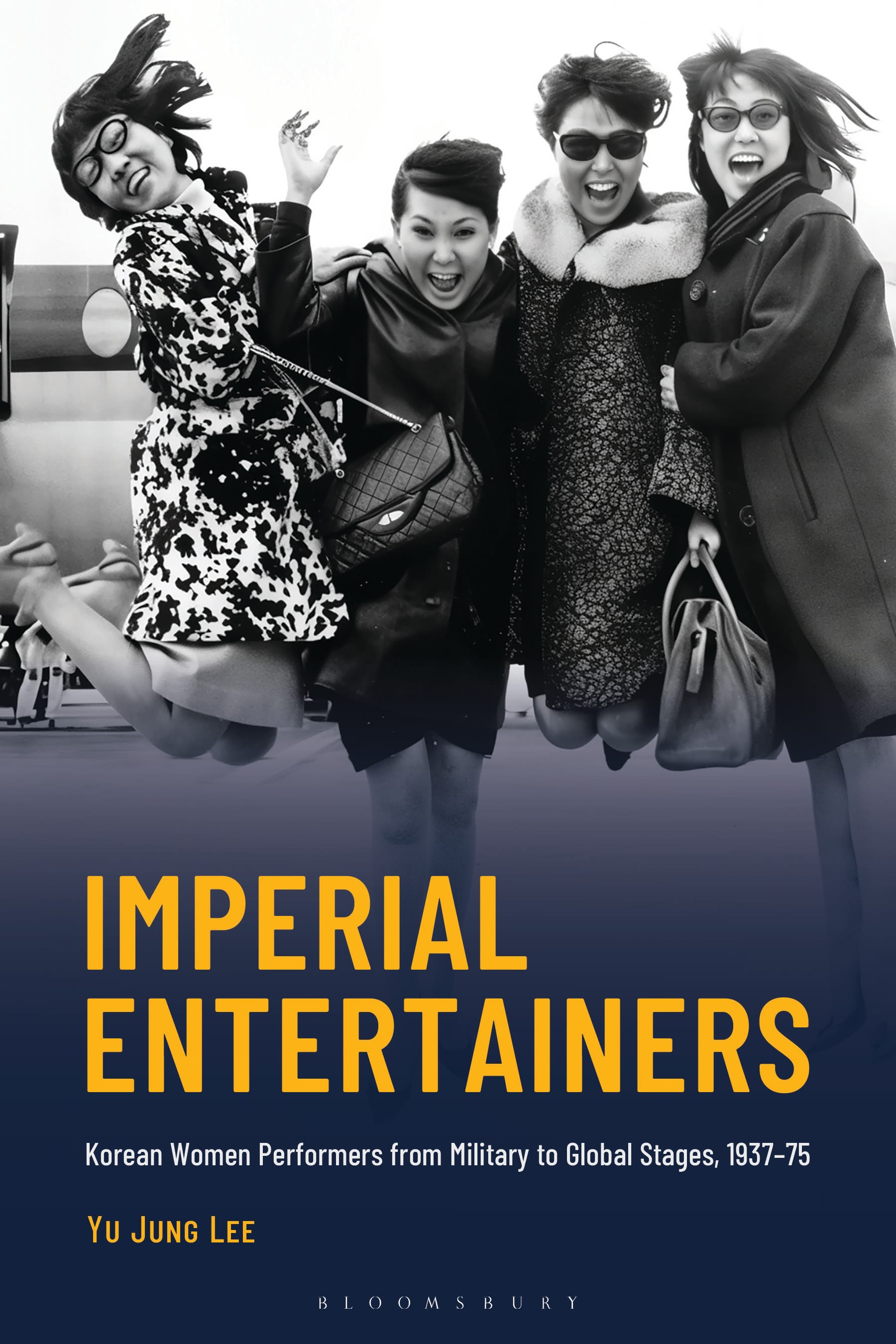 eBook, Imperial Entertainers : Korean Women Performers from Military to Global Stages, 1937-75, Bloomsbury Academic