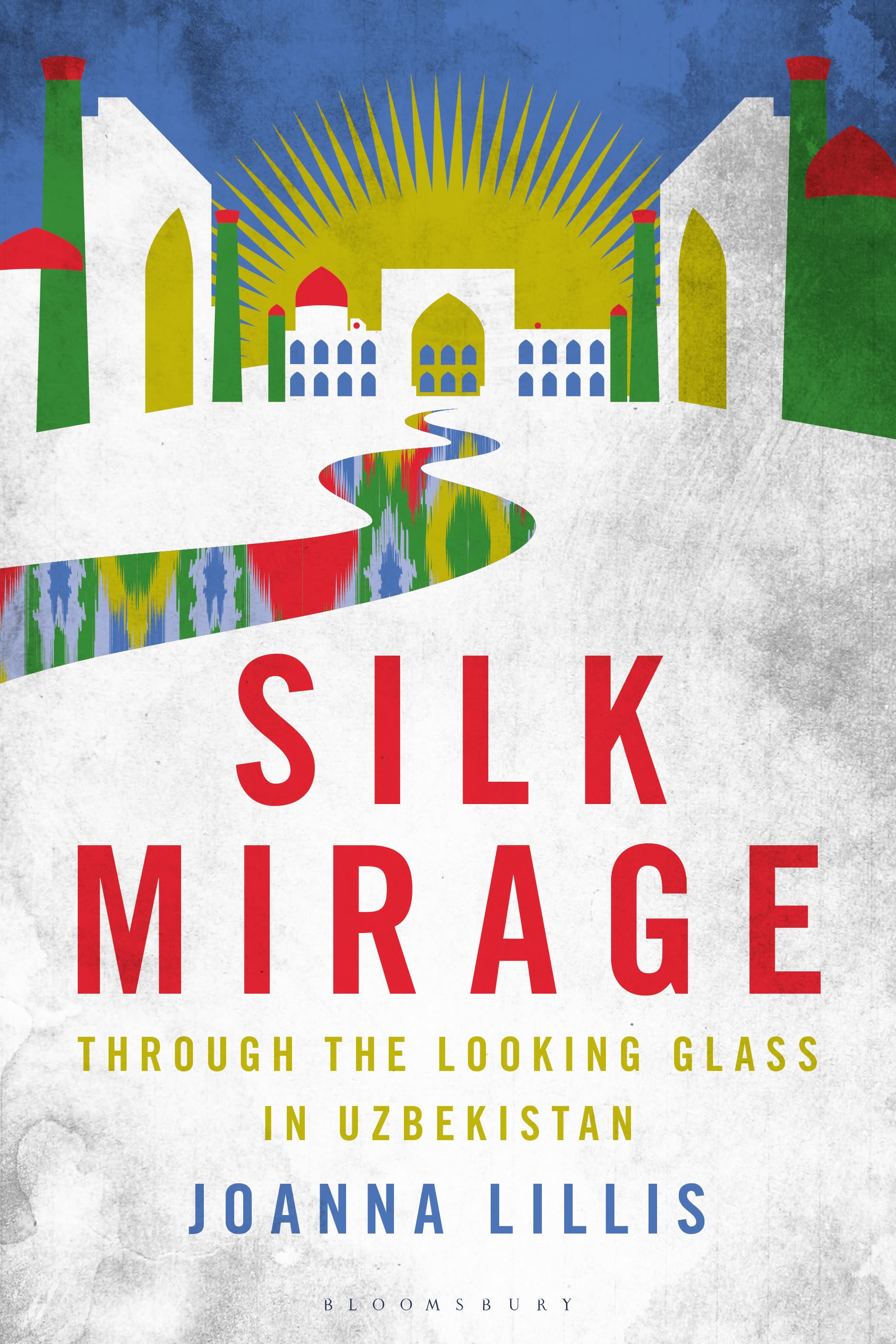 E-book, Silk Mirage : Through the Looking Glass in Uzbekistan, Bloomsbury Academic