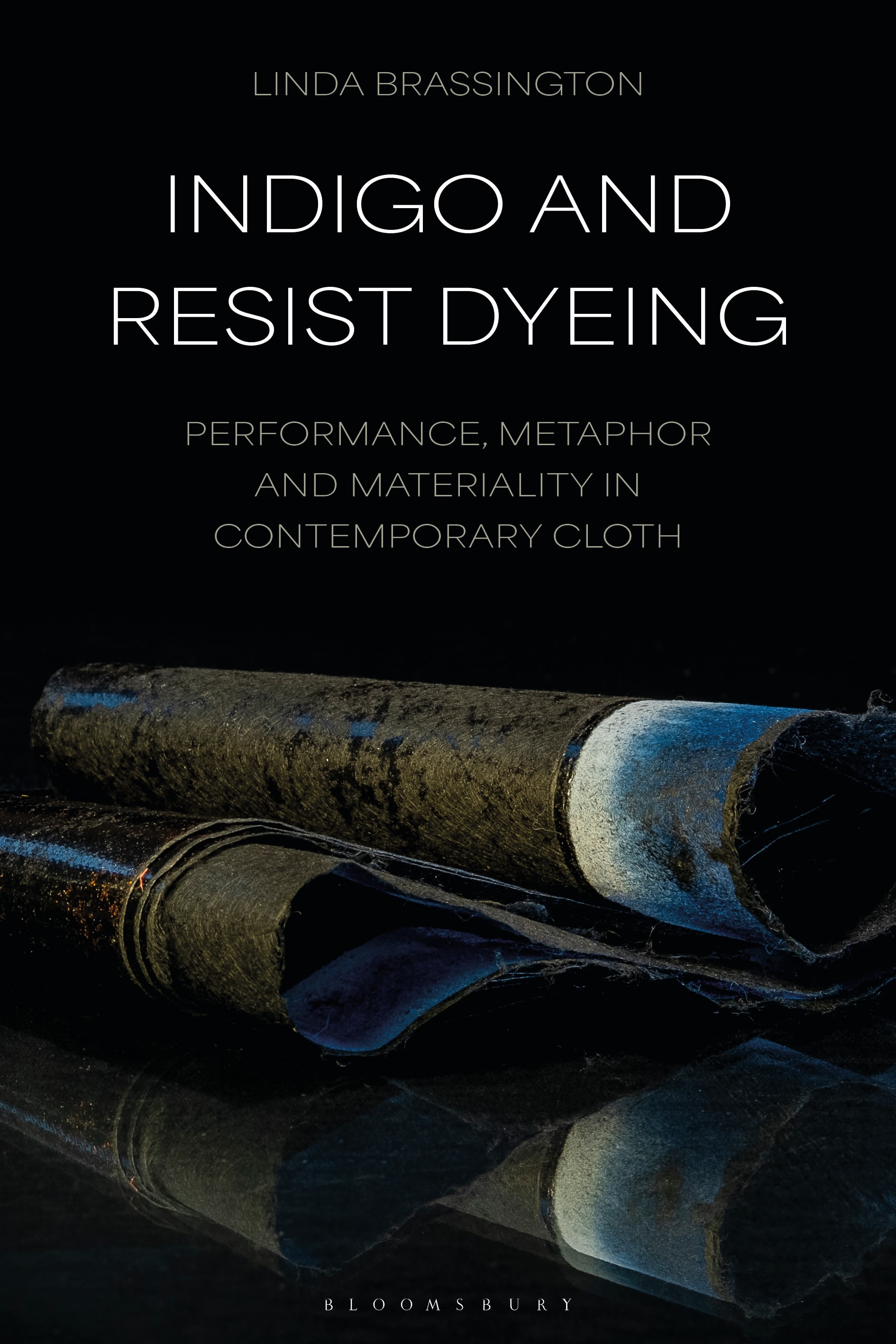 eBook, Indigo and Resist Dyeing : Performance, Metaphor and Materiality in Contemporary Cloth, Bloomsbury Visual Arts