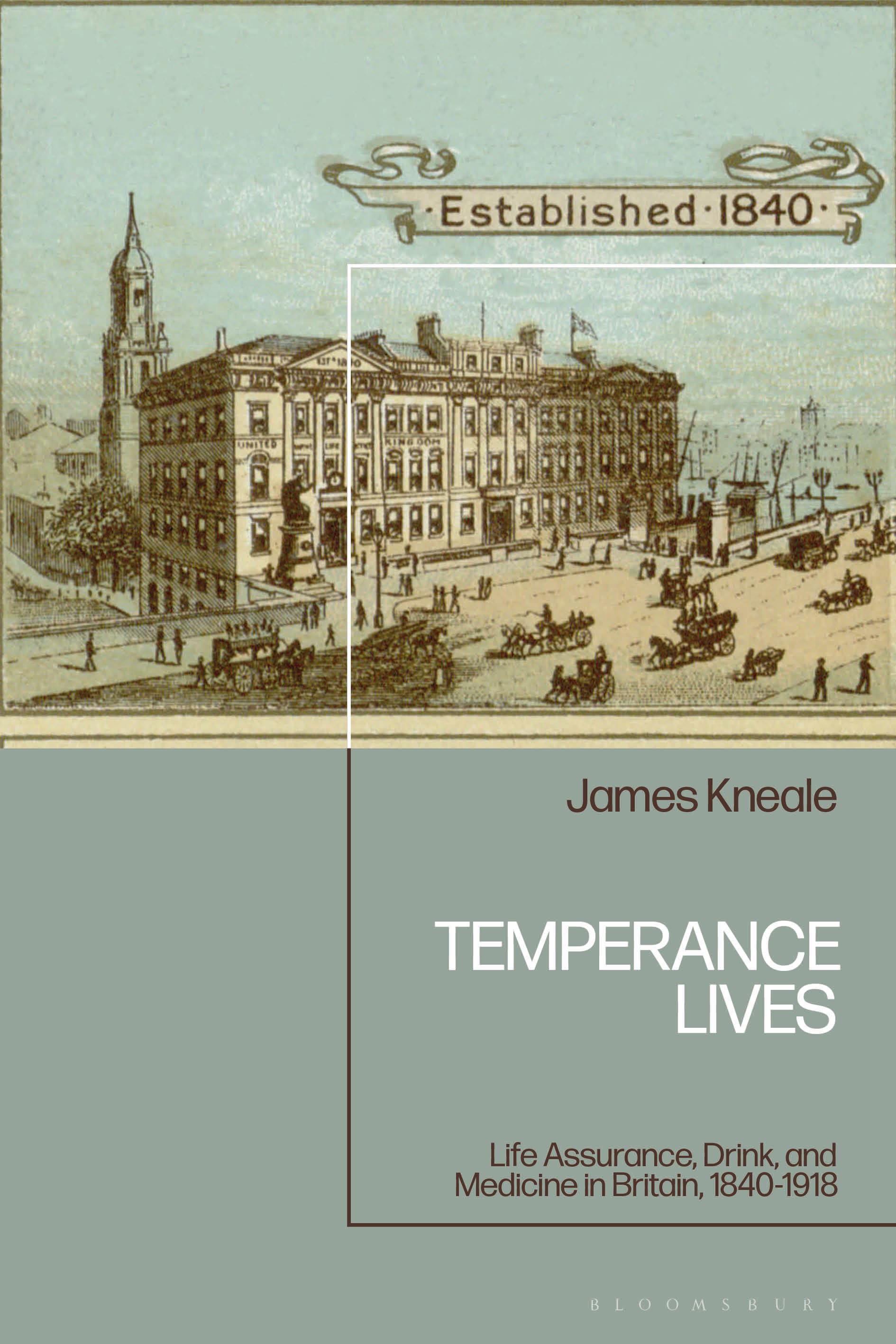 eBook, Temperance Lives : Life Assurance, Drink and Medicine in Britain, 1840-1918, Bloomsbury Academic