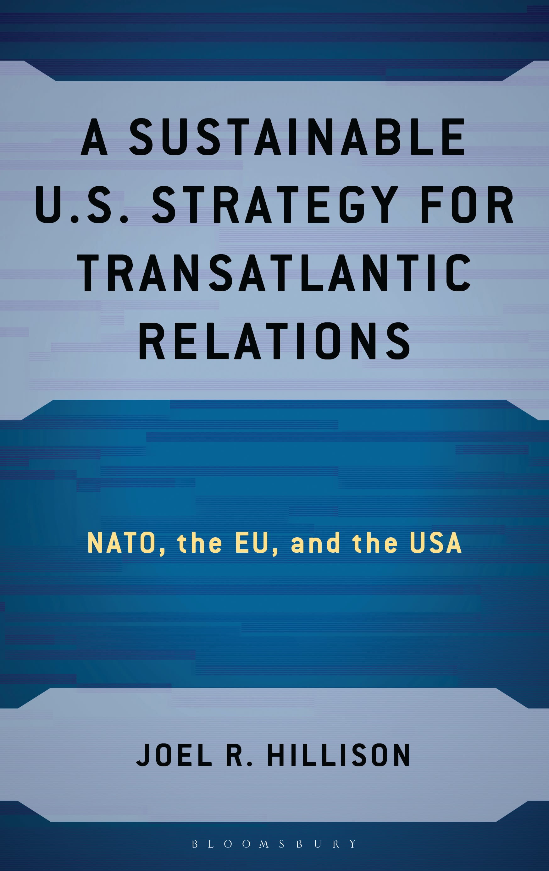 eBook, A Sustainable U.S. Strategy for Transatlantic Relations : NATO, the EU, and the USA, Bloomsbury Academic