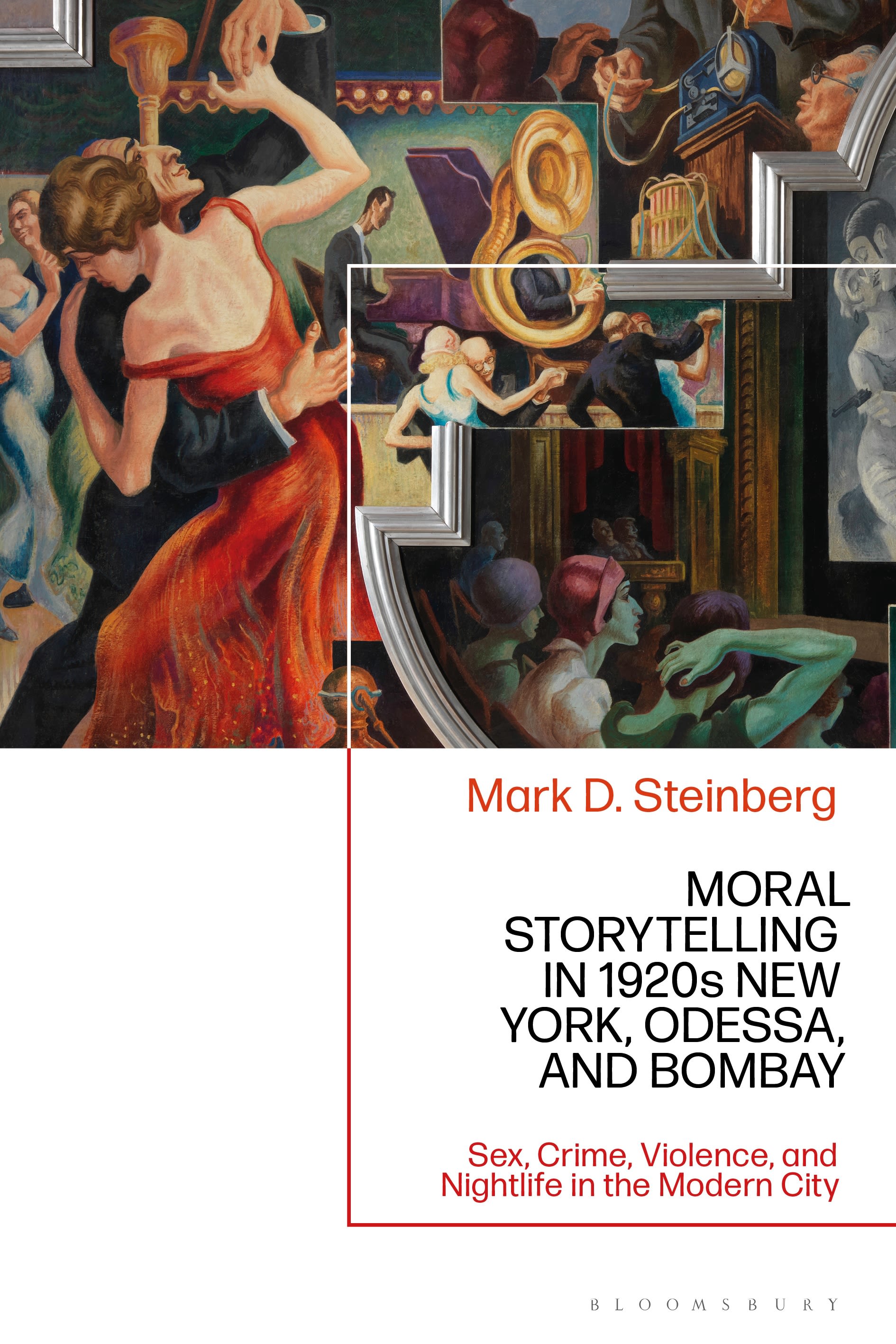 E-book, Moral Storytelling in 1920s New York, Odessa, and Bombay : Sex, Crime, Violence, and Nightlife in the Modern City, Bloomsbury Academic
