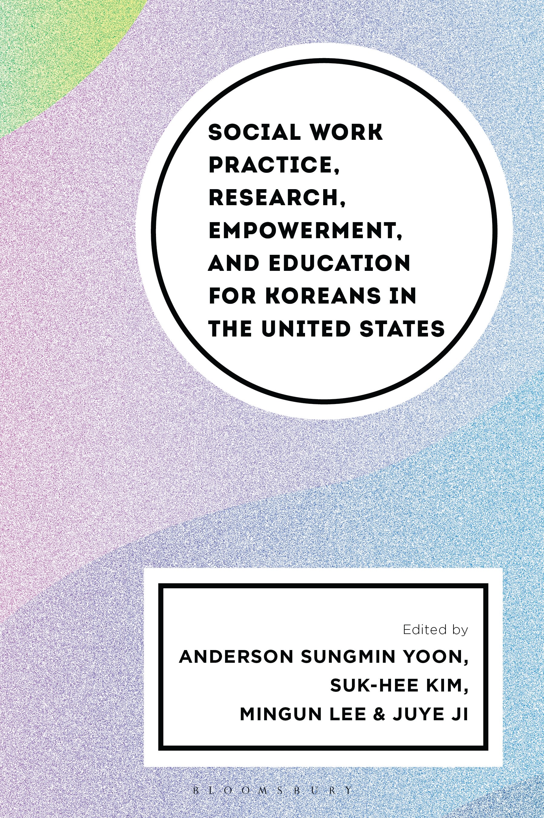 E-book, Social Work Practice, Research, Empowerment, and Education for Koreans in the United States, Bloomsbury Academic