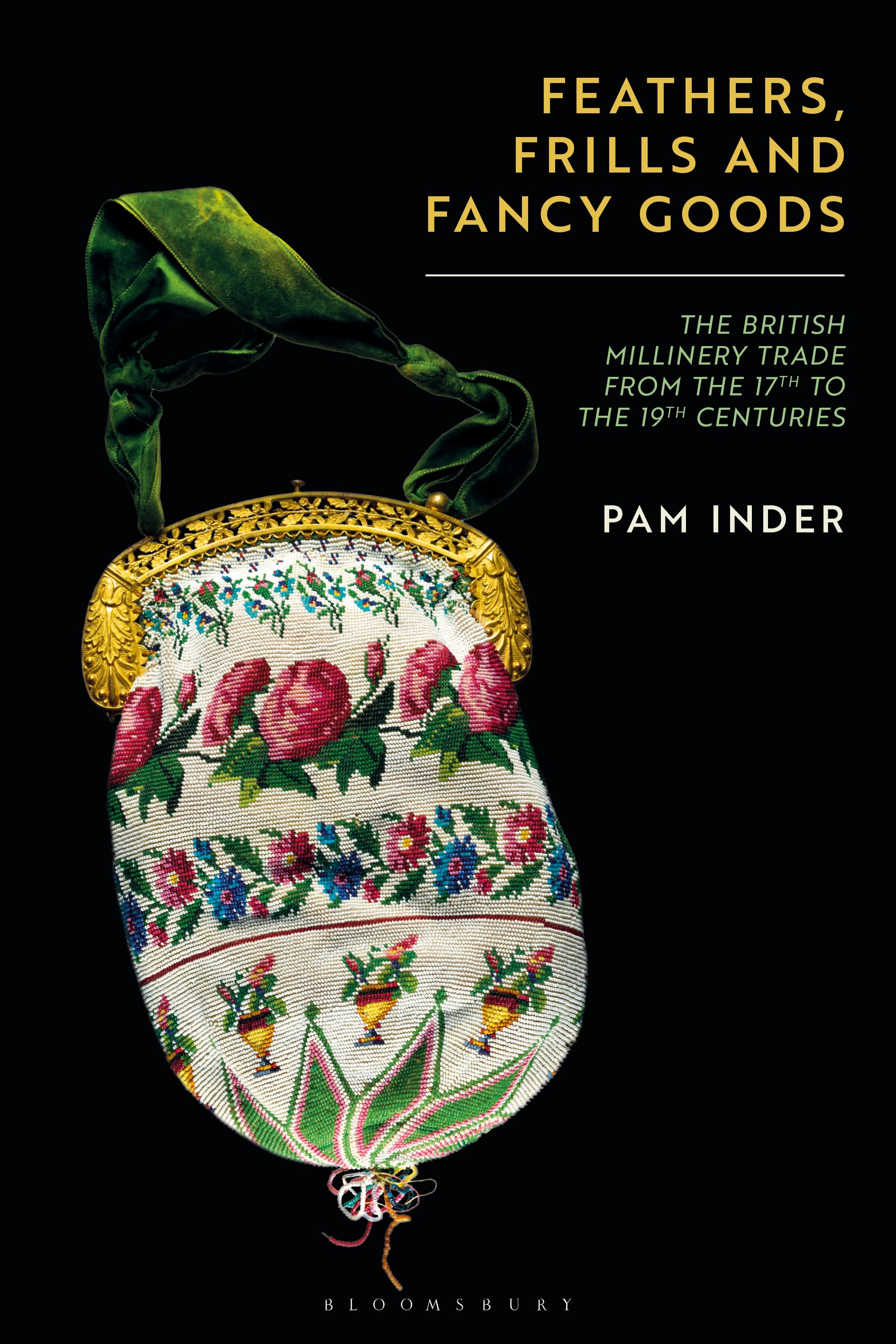 E-book, Feathers, Frills and Fancy Goods : The British millinery trade from the 17th to the 19th centuries, Bloomsbury Visual Arts