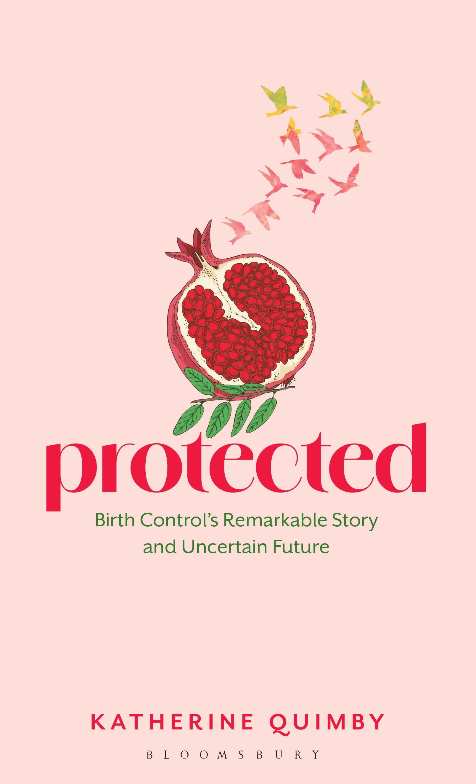 E-book, Protected : Birth Control's Remarkable Story and Uncertain Future, Bloomsbury Academic