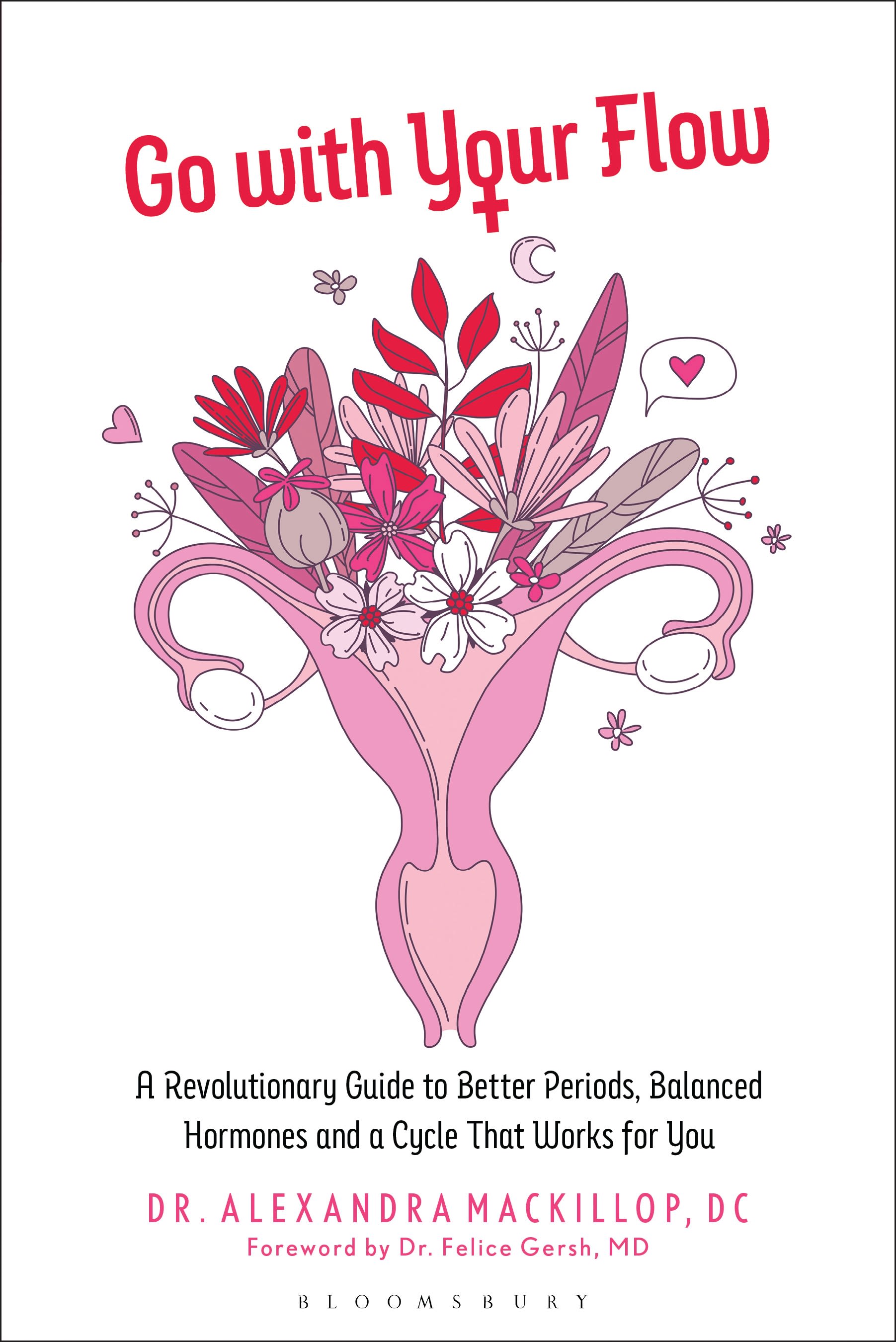 E-book, Go with Your Flow : A Revolutionary Guide to Better Periods, Balanced Hormones, and a Cycle That Works for You, Bloomsbury Academic