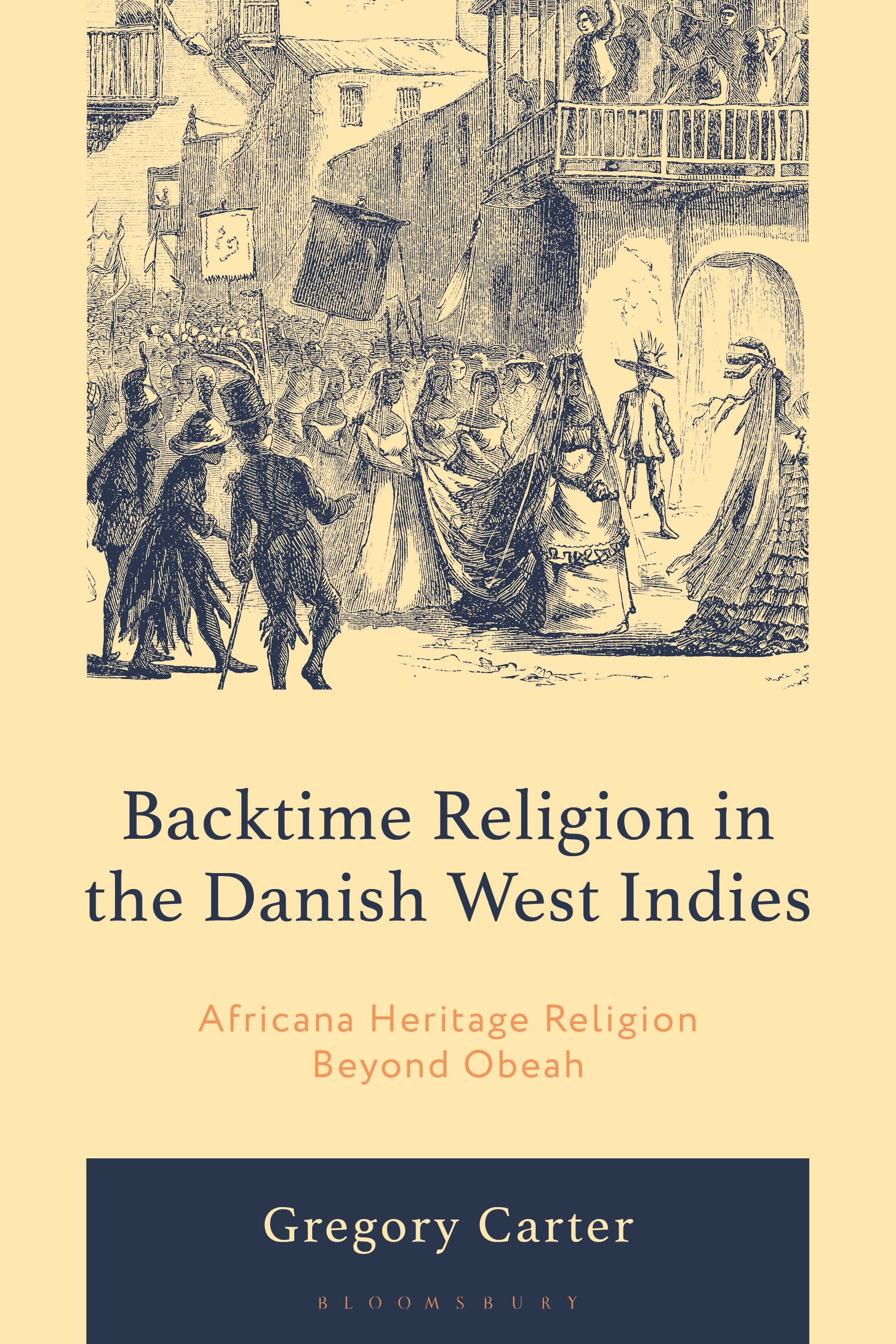 E-book, Backtime Religion in the Danish West Indies : Africana Heritage Religion Beyond Obeah, Bloomsbury Academic