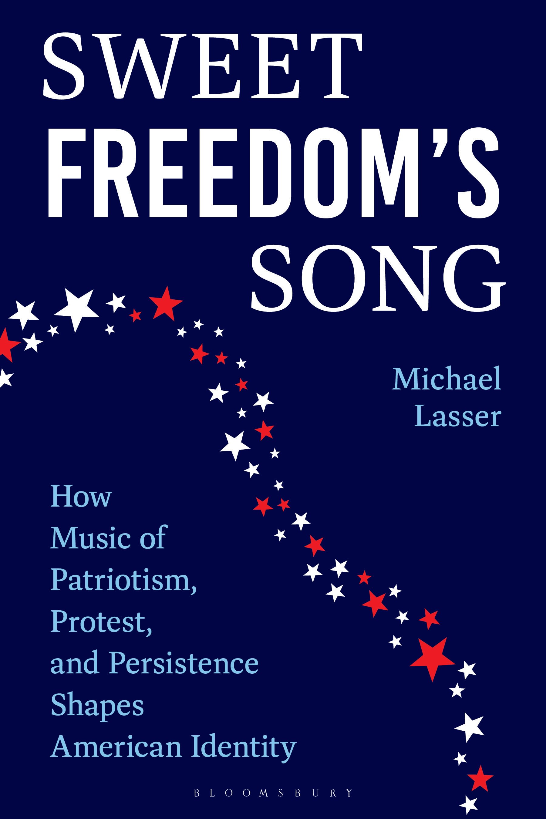 E-book, Sweet Freedom's Song : How Music of Patriotism, Protest, and Persistence Shapes American Identity, Bloomsbury Academic