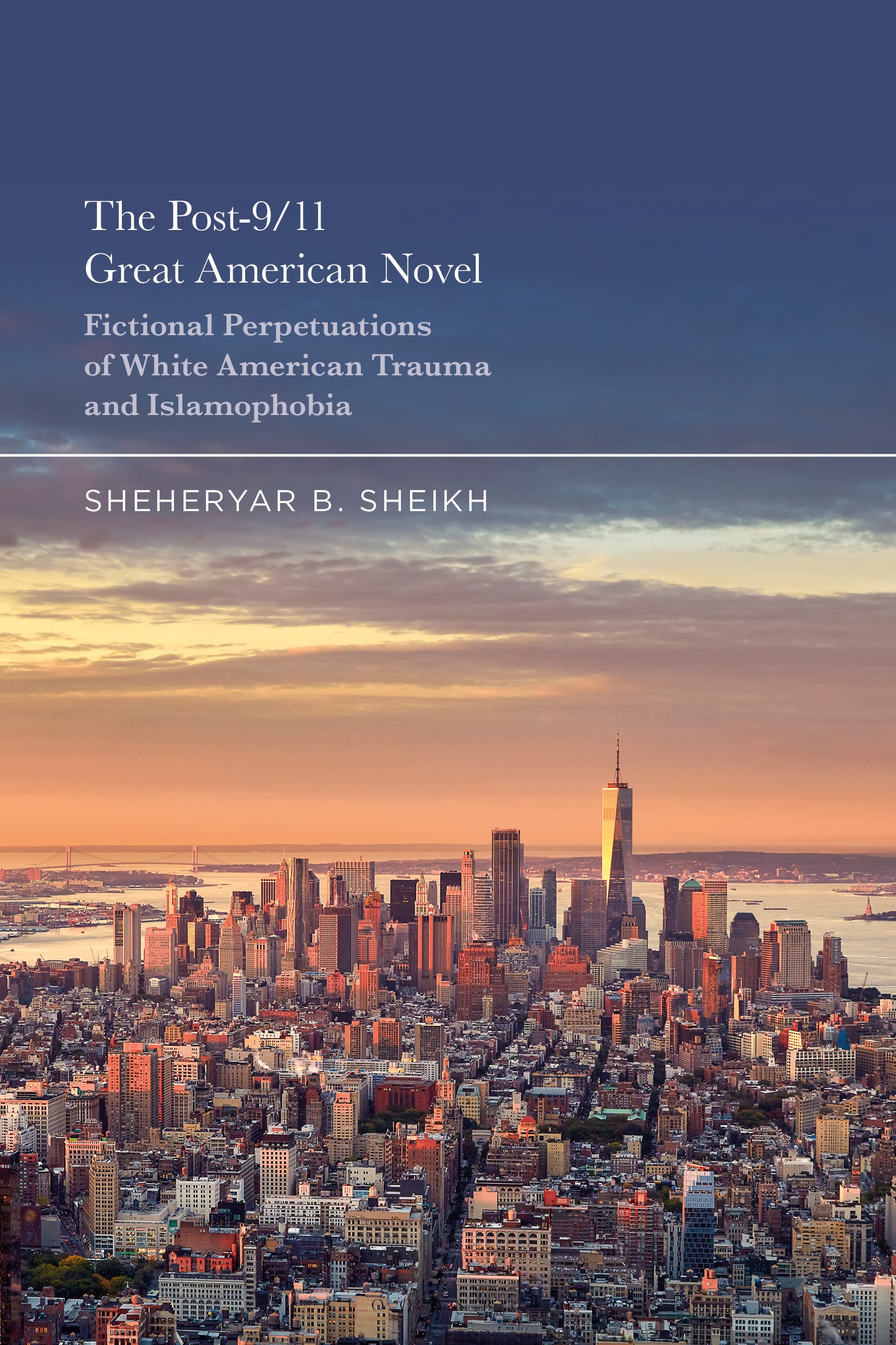 eBook, The Post-9/11 Great American Novel : Fictional Perpetuations of White American Trauma and Islamophobia, Bloomsbury Academic