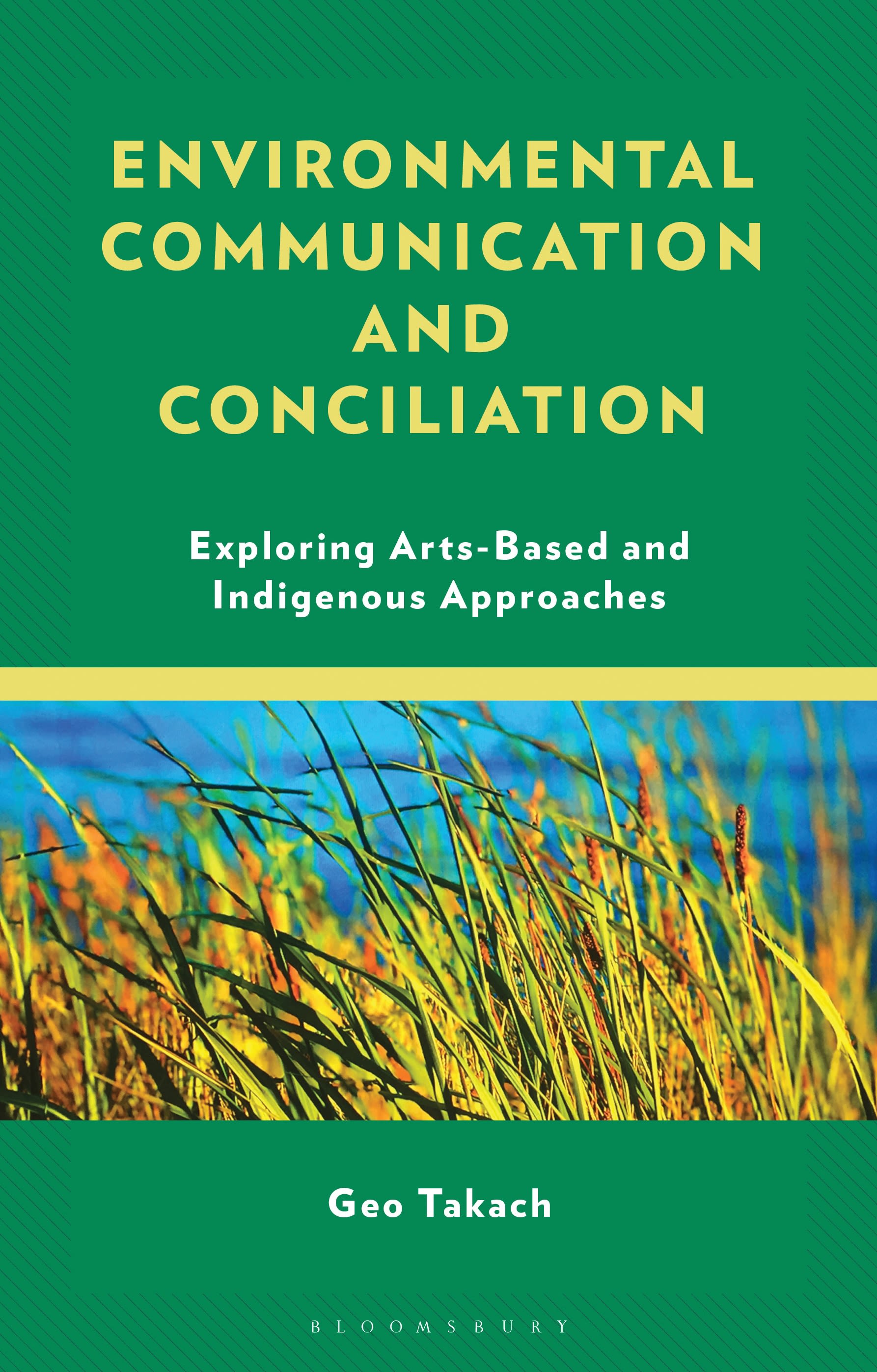 eBook, Environmental Communication and Conciliation : Exploring Arts-Based and Indigenous Approaches, Bloomsbury Academic