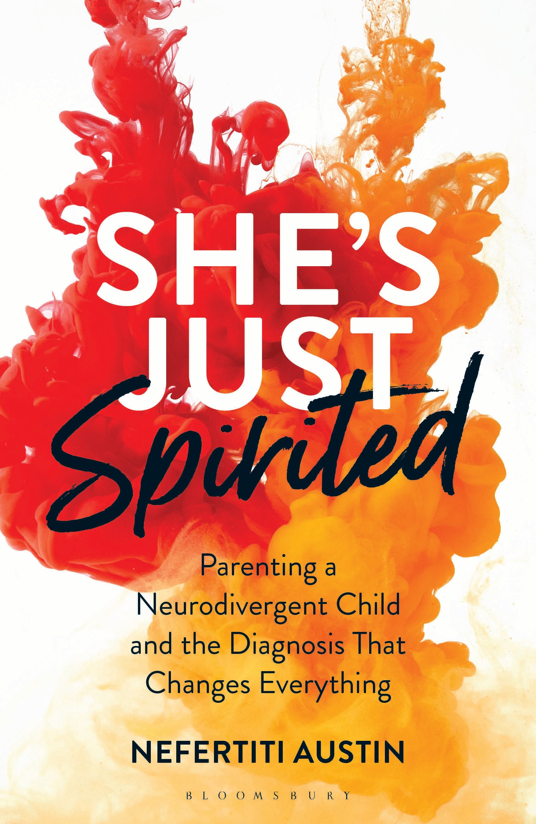 E-book, She's Just Spirited : Parenting a Neurodivergent Child and the Diagnosis That Changes Everything, Bloomsbury Academic