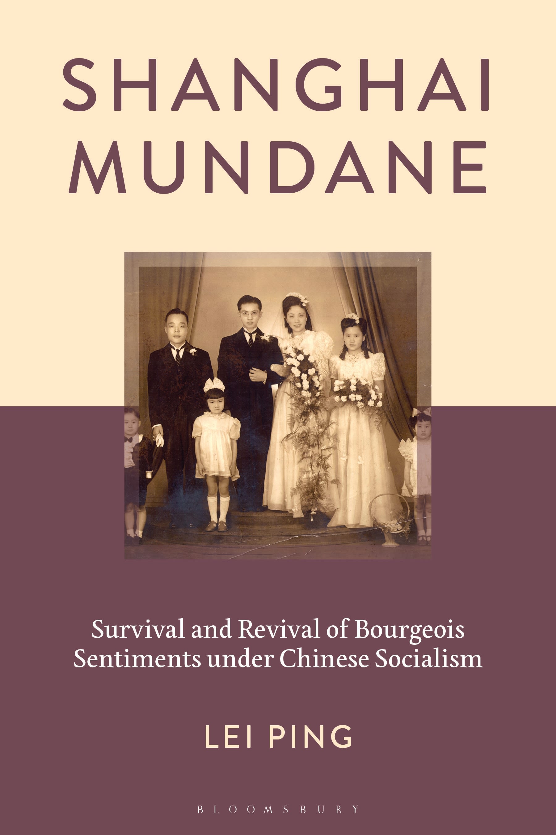 E-book, Shanghai Mundane : Survival and Revival of Bourgeois Sentiments under Chinese Socialism, Bloomsbury Academic